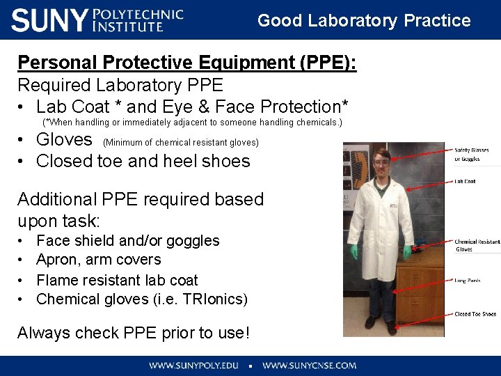 Good Laboratory Practice Personal Protective Equipment (PPE): Required Laboratory PPE • Lab Coat *