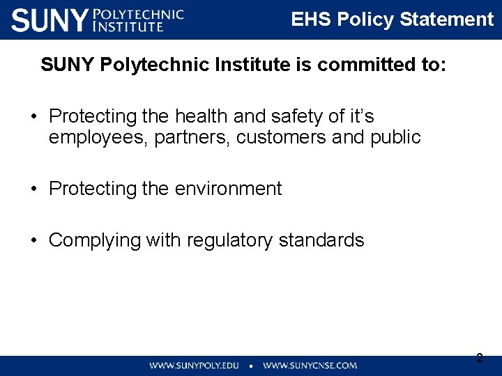 EHS Policy Statement SUNY Polytechnic Institute is committed to: • Protecting the health and