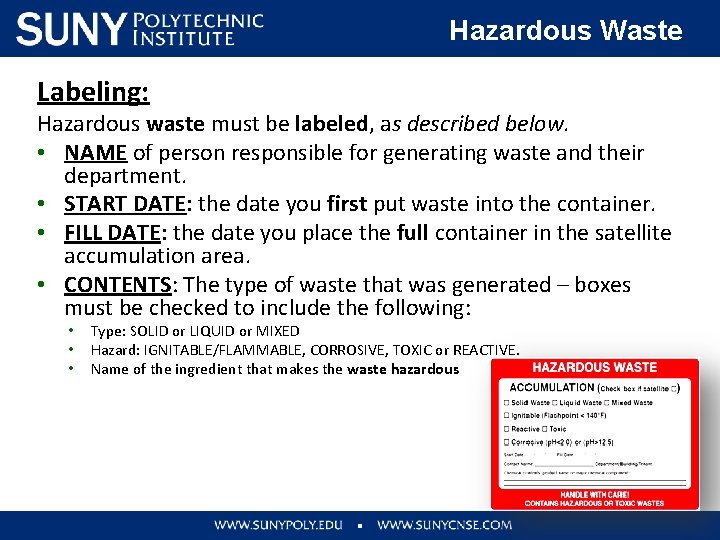Hazardous Waste Labeling: Hazardous waste must be labeled, as described below. • NAME of