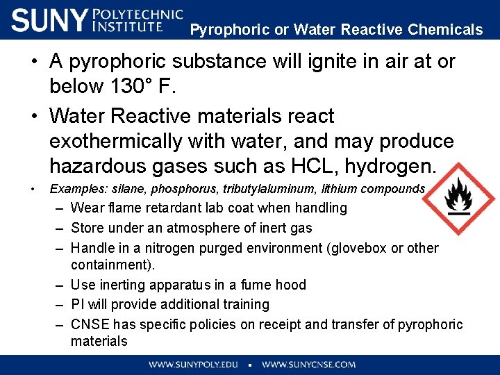 Pyrophoric or Water Reactive Chemicals • A pyrophoric substance will ignite in air at