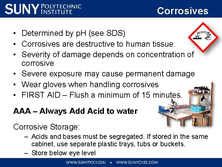 Corrosives • Determined by p. H (see SDS) • Corrosives are destructive to human