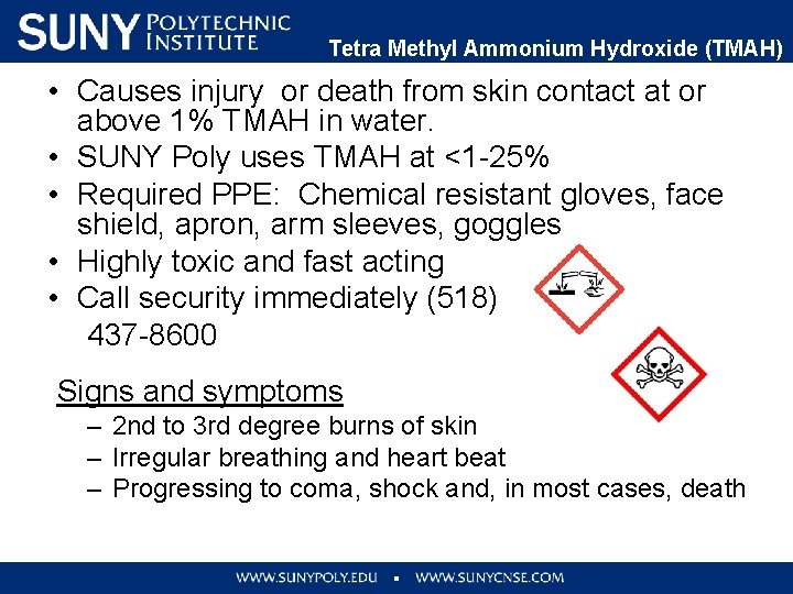 Tetra Methyl Ammonium Hydroxide (TMAH) • Causes injury or death from skin contact at