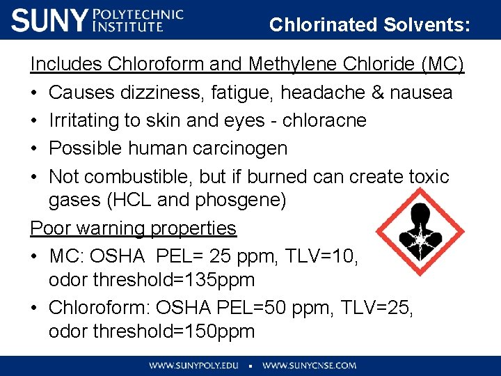 Chlorinated Solvents: Includes Chloroform and Methylene Chloride (MC) • Causes dizziness, fatigue, headache &