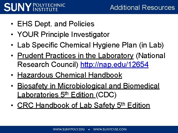 Additional Resources • • EHS Dept. and Policies YOUR Principle Investigator Lab Specific Chemical