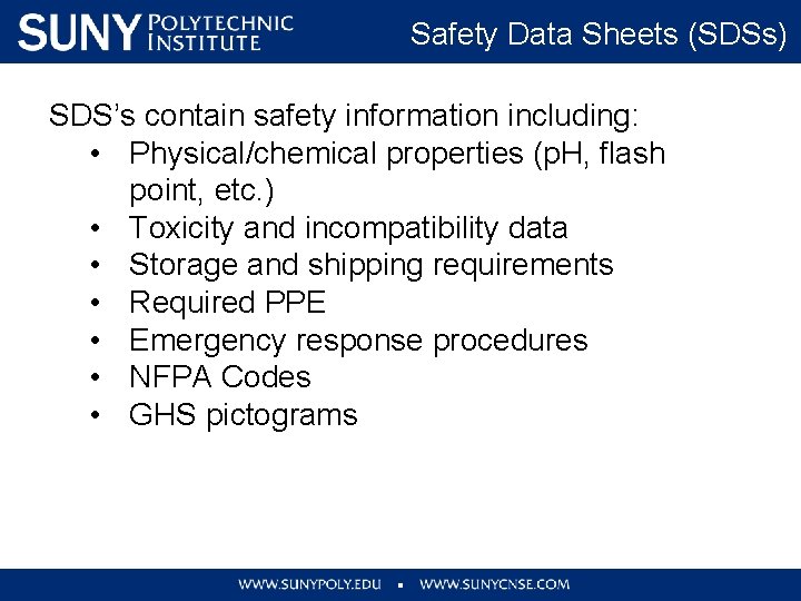 Safety Data Sheets (SDSs) SDS’s contain safety information including: • Physical/chemical properties (p. H,