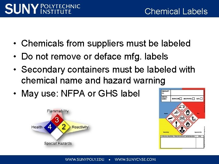Chemical Labels • Chemicals from suppliers must be labeled • Do not remove or