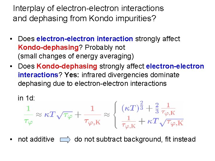 Interplay of electron-electron interactions and dephasing from Kondo impurities? • Does electron-electron interaction strongly