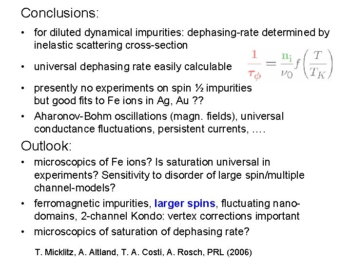 Conclusions: • for diluted dynamical impurities: dephasing-rate determined by inelastic scattering cross-section • universal