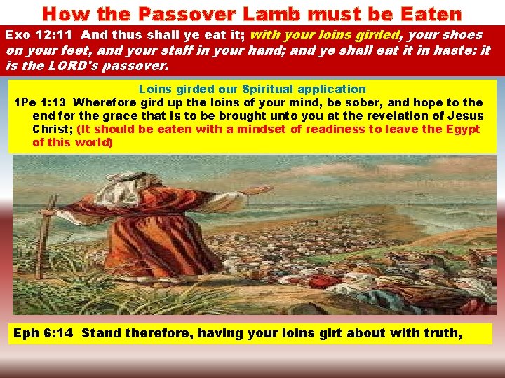 How the Passover Lamb must be Eaten Exo 12: 11 And thus shall ye