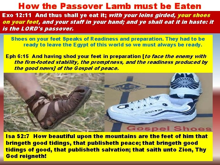 How the Passover Lamb must be Eaten Exo 12: 11 And thus shall ye