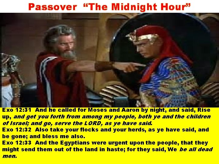 Passover “The Midnight Hour” Exo 12: 31 And he called for Moses and Aaron