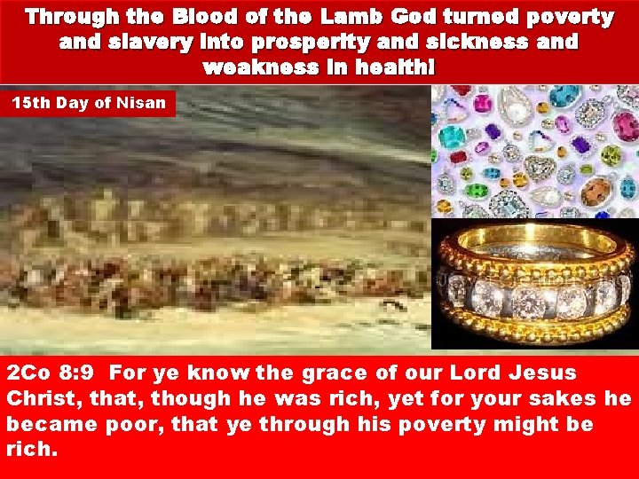 Through the Blood of the Lamb God turned poverty and slavery into prosperity and