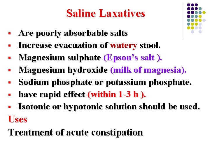 Saline Laxatives § § § § Are poorly absorbable salts Increase evacuation of watery