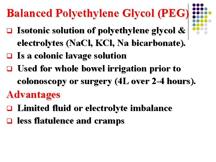 Balanced Polyethylene Glycol (PEG) q q q Isotonic solution of polyethylene glycol & electrolytes