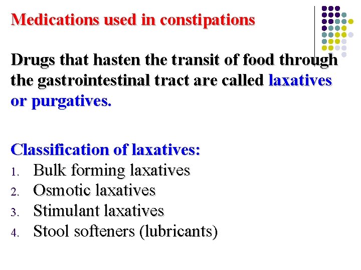 Medications used in constipations Drugs that hasten the transit of food through the gastrointestinal