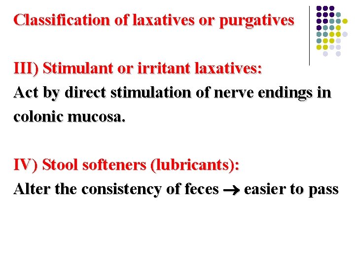 Classification of laxatives or purgatives III) Stimulant or irritant laxatives: Act by direct stimulation