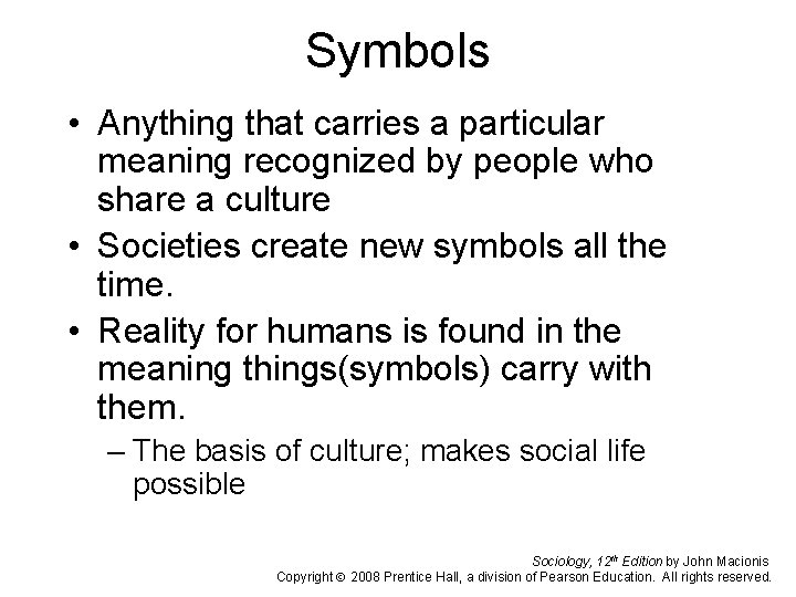 Symbols • Anything that carries a particular meaning recognized by people who share a