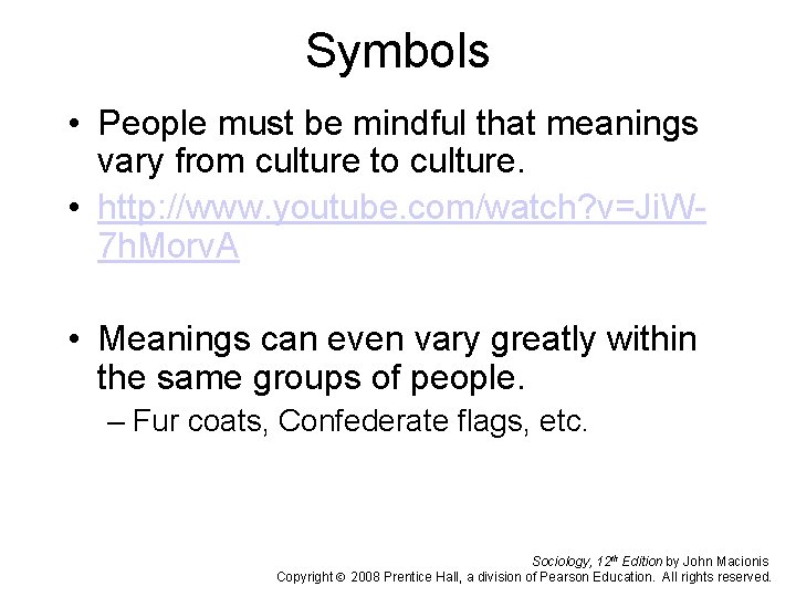 Symbols • People must be mindful that meanings vary from culture to culture. •