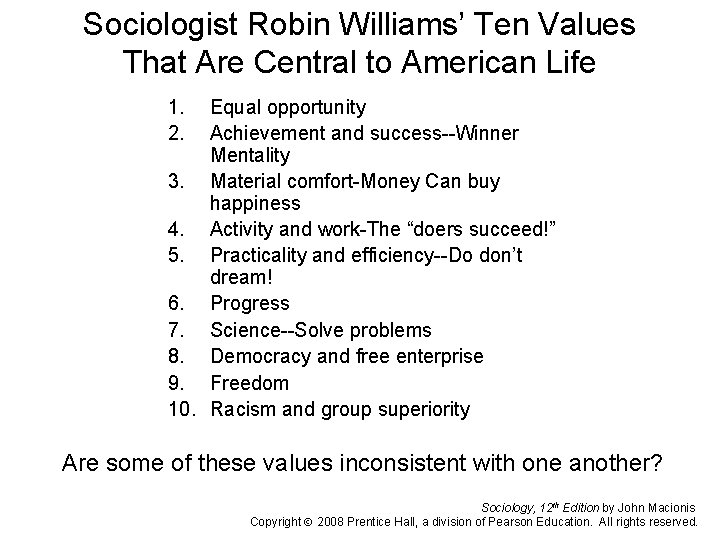 Sociologist Robin Williams’ Ten Values That Are Central to American Life 1. 2. Equal