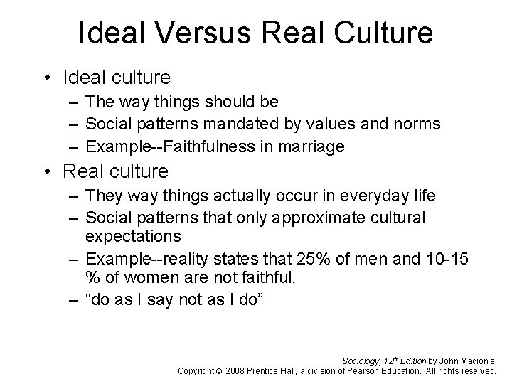 Ideal Versus Real Culture • Ideal culture – The way things should be –