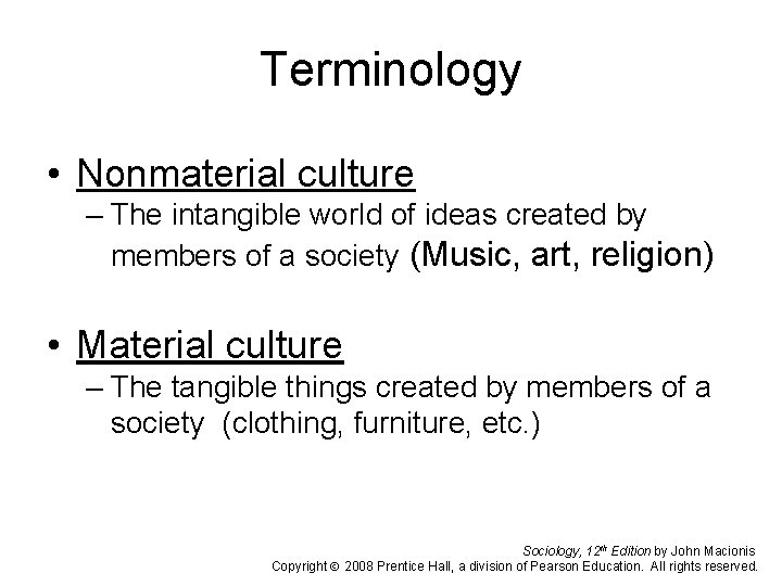 Terminology • Nonmaterial culture – The intangible world of ideas created by members of