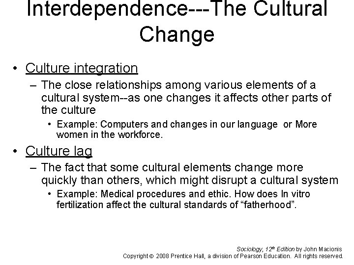 Interdependence---The Cultural Change • Culture integration – The close relationships among various elements of