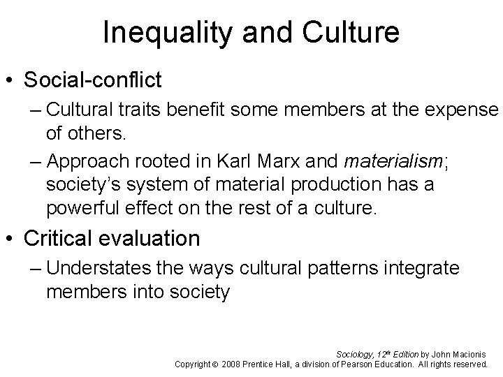 Inequality and Culture • Social-conflict – Cultural traits benefit some members at the expense