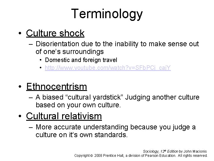 Terminology • Culture shock – Disorientation due to the inability to make sense out