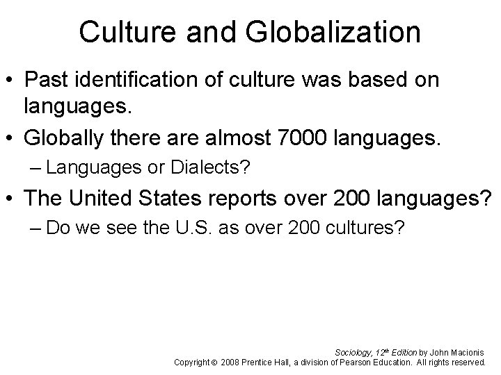 Culture and Globalization • Past identification of culture was based on languages. • Globally