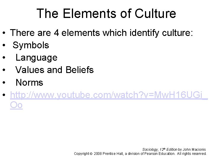 The Elements of Culture • There are 4 elements which identify culture: • Symbols