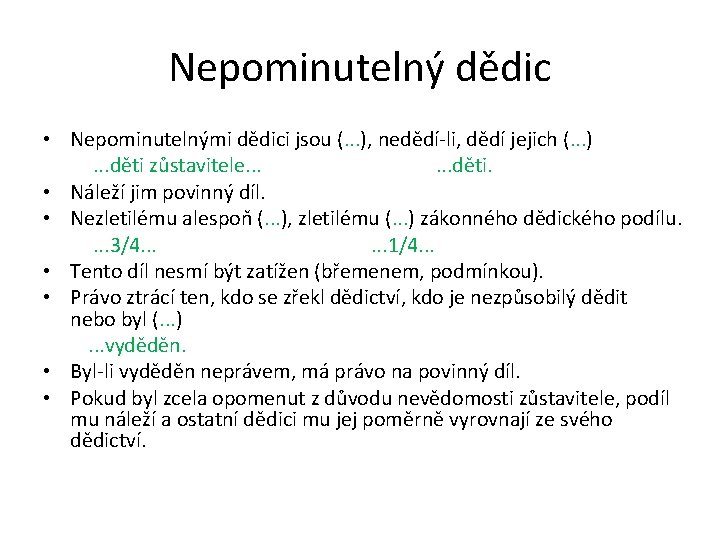 Nepominutelný dědic • Nepominutelnými dědici jsou (. . . ), nedědí-li, dědí jejich (.