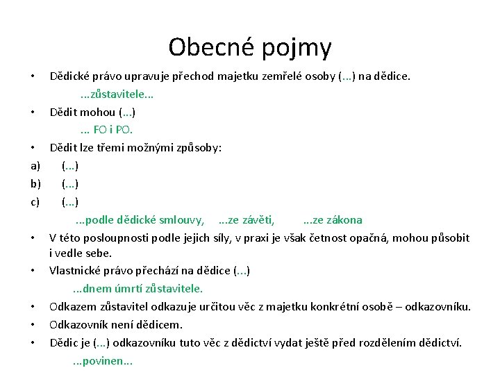 Obecné pojmy Dědické právo upravuje přechod majetku zemřelé osoby (. . . ) na