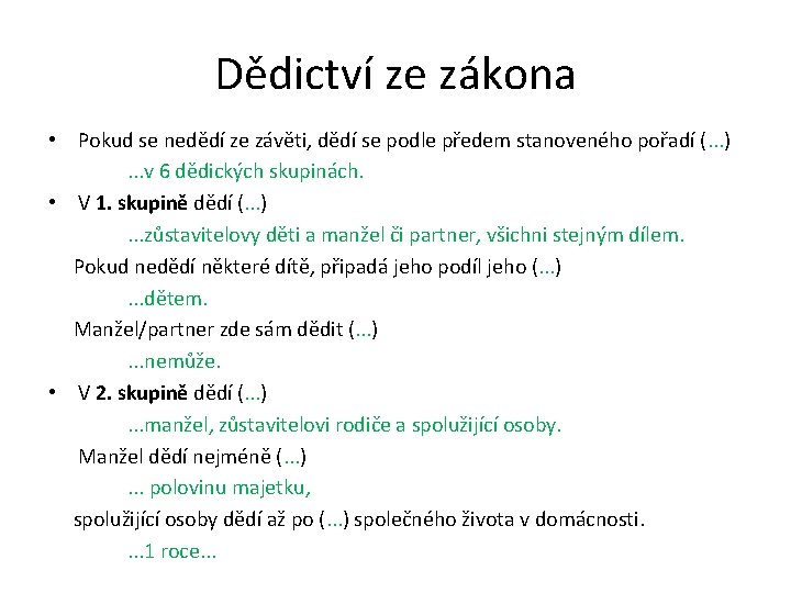 Dědictví ze zákona • Pokud se nedědí ze závěti, dědí se podle předem stanoveného