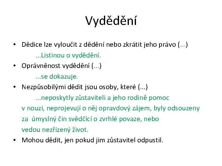 Vydědění • Dědice lze vyloučit z dědění nebo zkrátit jeho právo (. . .