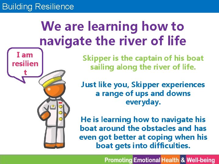 Building Resilience We are learning how to navigate the river of life Hi, my