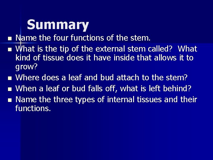 Summary n n n Name the four functions of the stem. What is the