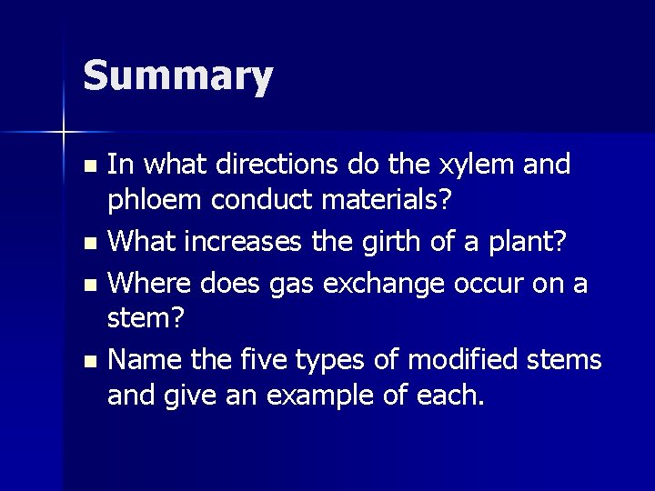 Summary In what directions do the xylem and phloem conduct materials? n What increases