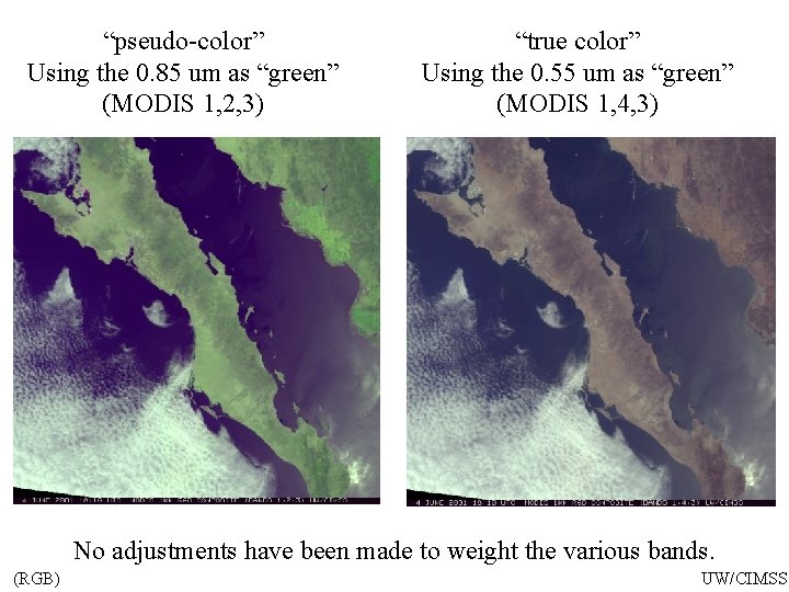 “pseudo-color” Using the 0. 85 um as “green” (MODIS 1, 2, 3) “true color”