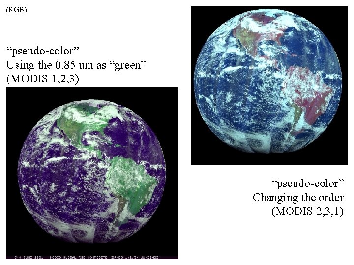 (RGB) “pseudo-color” Using the 0. 85 um as “green” (MODIS 1, 2, 3) “pseudo-color”