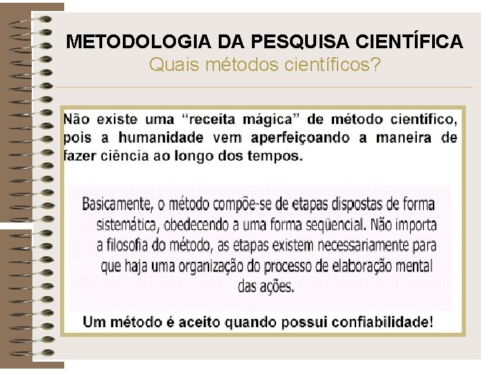 METODOLOGIA DA PESQUISA CIENTÍFICA Quais métodos científicos? 