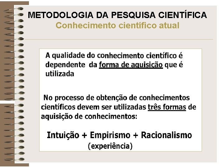 METODOLOGIA DA PESQUISA CIENTÍFICA Conhecimento científico atual 