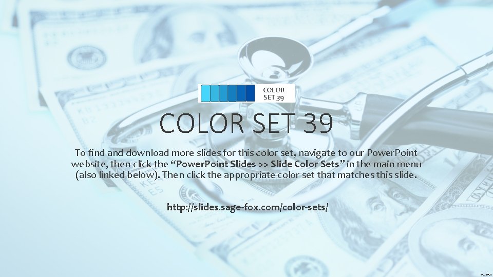 COLOR SET 39 To find and download more slides for this color set, navigate