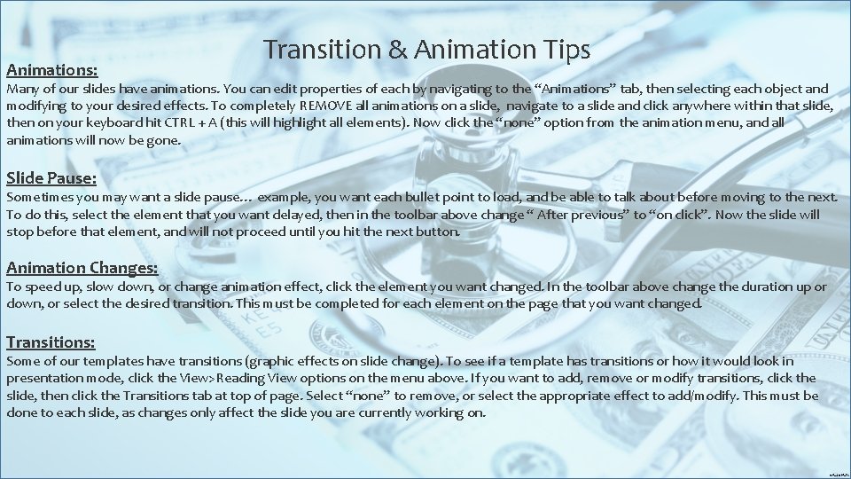 Animations: Transition & Animation Tips Many of our slides have animations. You can edit