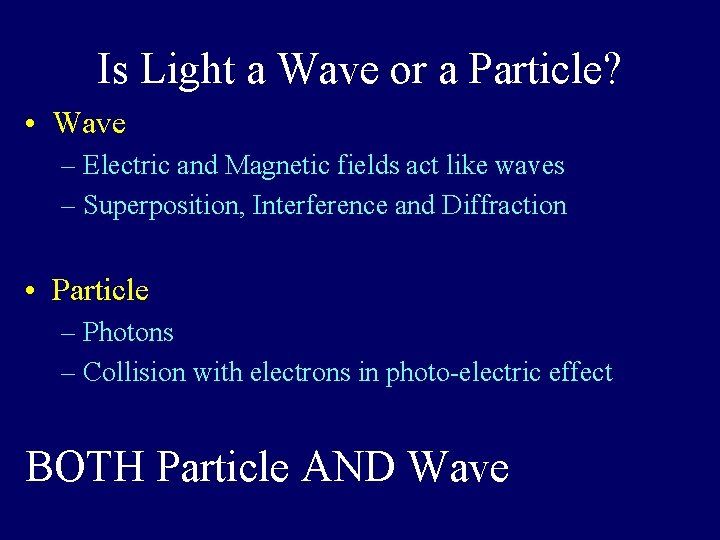 Is Light a Wave or a Particle? • Wave – Electric and Magnetic fields