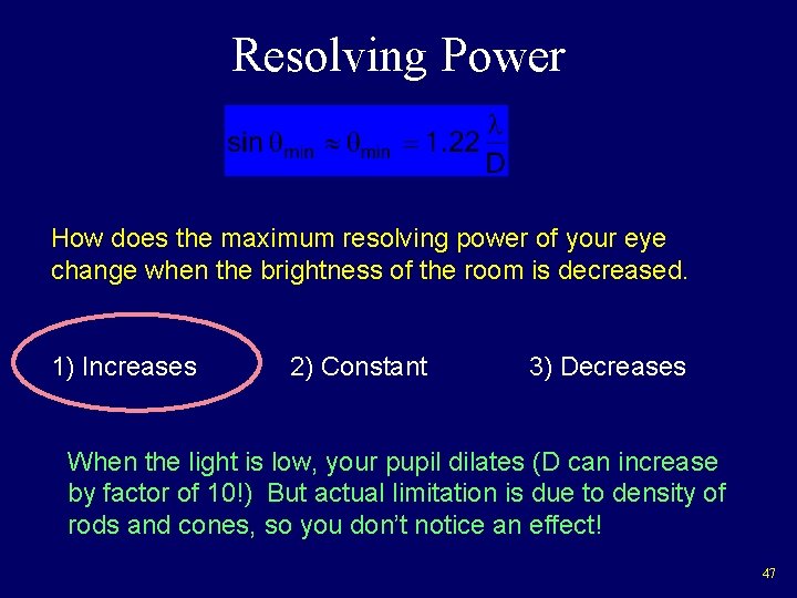 Resolving Power How does the maximum resolving power of your eye change when the