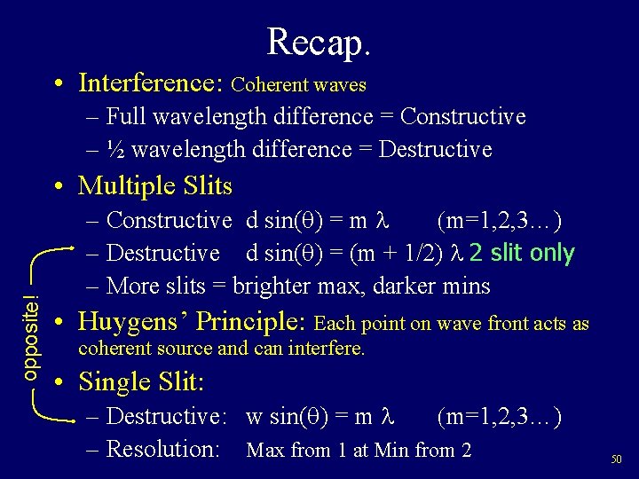 Recap. • Interference: Coherent waves – Full wavelength difference = Constructive – ½ wavelength