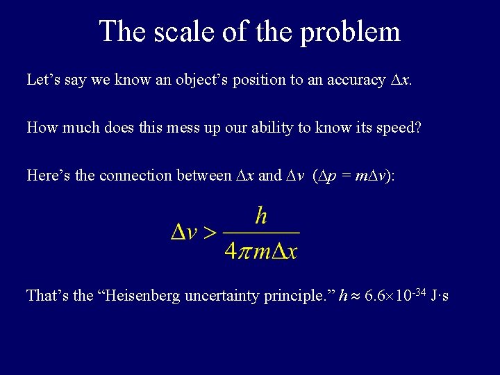 The scale of the problem Let’s say we know an object’s position to an