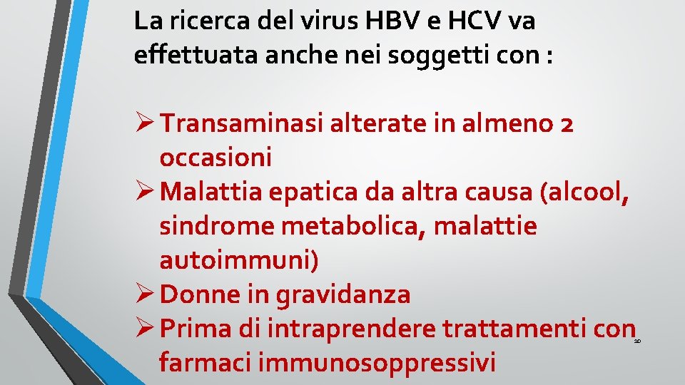 La ricerca del virus HBV e HCV va effettuata anche nei soggetti con :