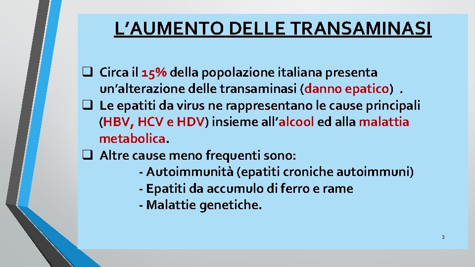 L’AUMENTO DELLE TRANSAMINASI q Circa il 15% della popolazione italiana presenta un’alterazione delle transaminasi