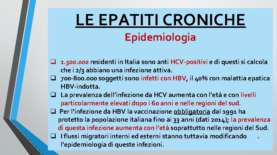 LE EPATITI CRONICHE Epidemiologia q 1. 500. 000 residenti in Italia sono anti HCV-positivi